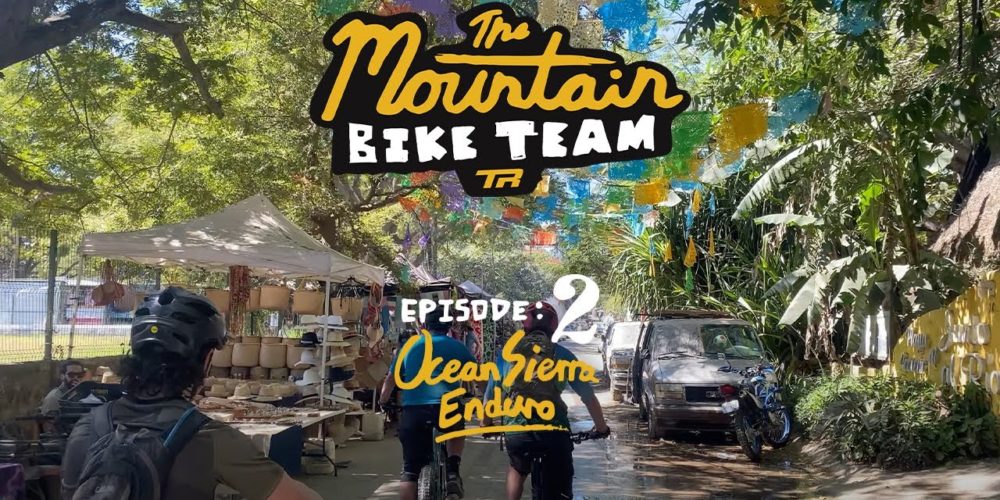 The Mountain Bike Team - Ep. 2 Ocean Sierra Enduro
